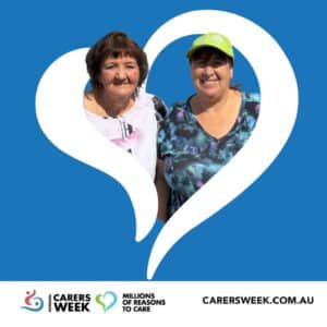 Carer Beverley and her daughter Naomi inside a heart. National Carers Week logo. Millions of Reasons to Care logo. The text reads: carersweek.com.au.