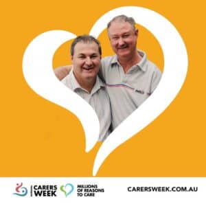 Carer Scott with his brother Glen inside a heart. National Carers Week logo. Millions of Reasons to Care logo. The text reads: carersweek.com.au.